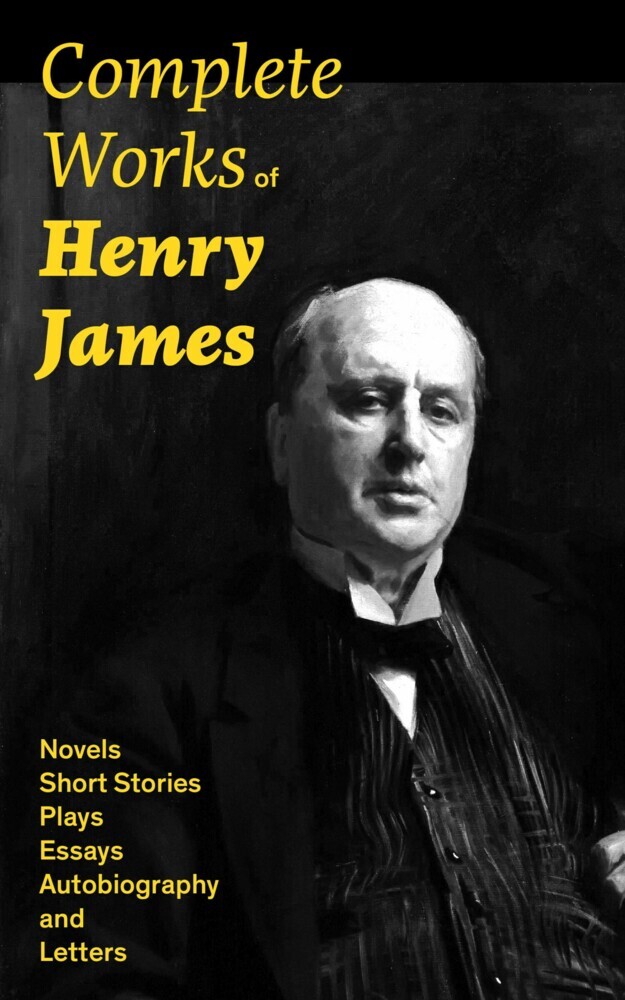 Complete Works of Henry James: Novels, Short Stories, Plays, Essays, Autobiography and Letters main product photo