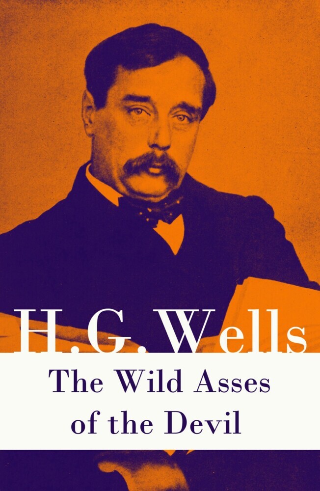 The Wild Asses of the Devil (A rare science fiction story by H. G. Wells) main product photo