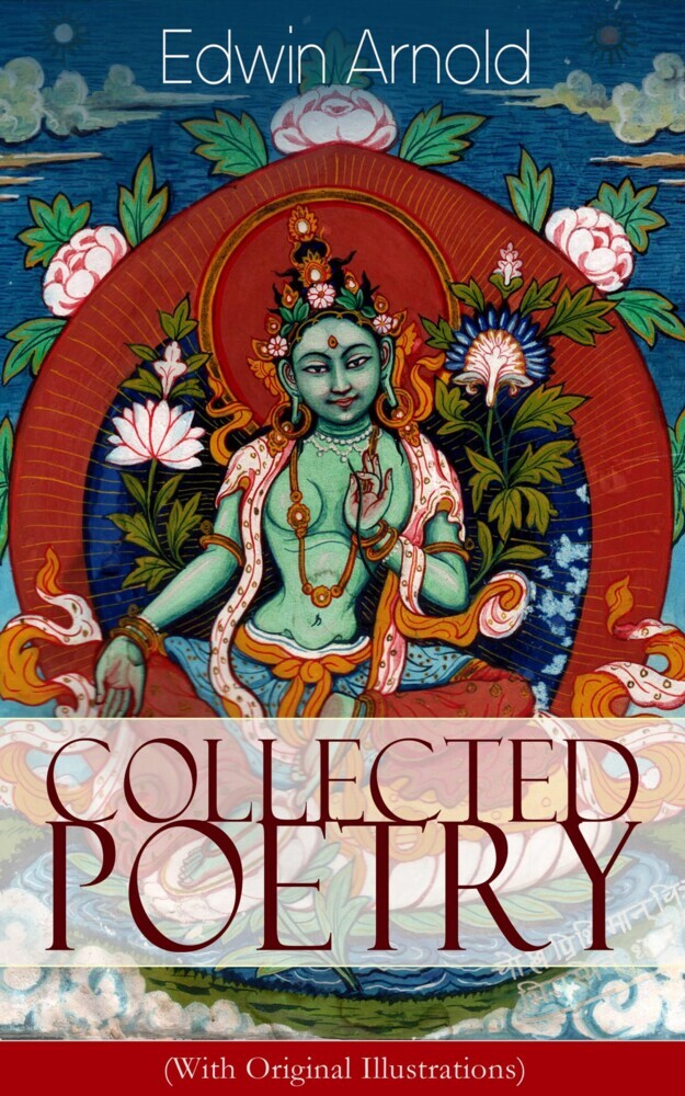 Collected Poetry of Edwin Arnold (With Original Illustrations) main product photo
