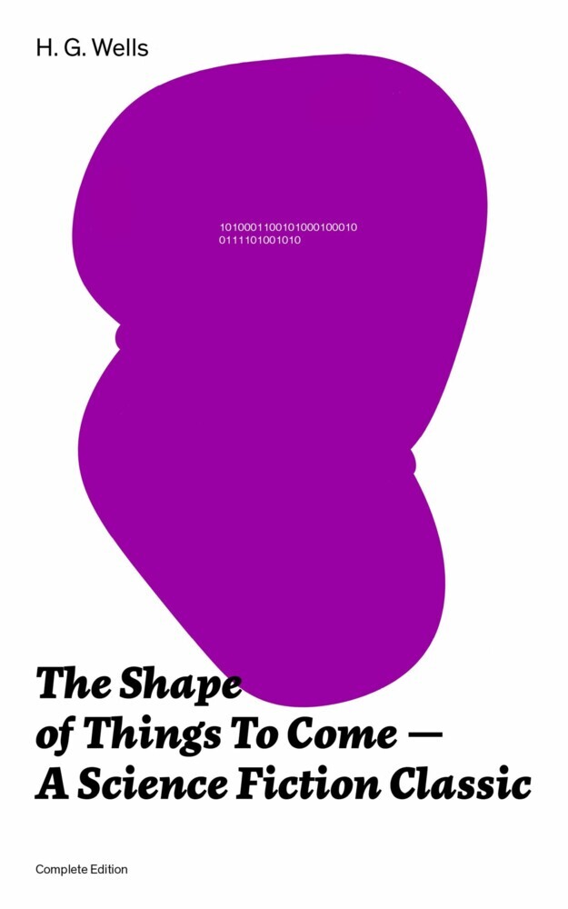 The Shape of Things To Come - A Science Fiction Classic (Complete Edition) main product photo