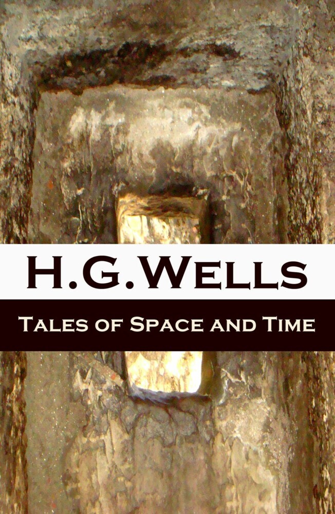 Tales of Space and Time (The original 1899 edition of 3 short stories and 2 novellas) main product photo