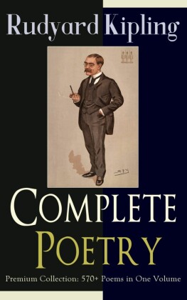 Complete Poetry of Rudyard Kipling - Premium Collection: 570+ Poems in One Volume