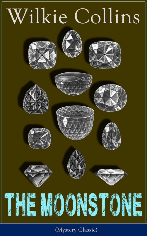The Moonstone (Mystery Classic): Detective story from the prolific English writer, best known for The Woman in White, No Name, Armadale, The Law and The Lady, The Dead Secret, Man and Wife, Poor Miss Finch, The Black Robe and more main product photo