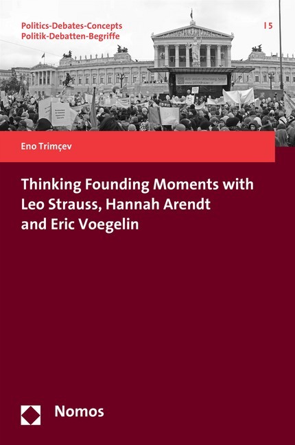 Thinking Founding Moments with Leo Strauss, Hannah Arendt and Eric Voegelin main product photo