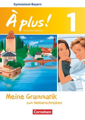 À plus ! - Französisch als 1. und 2. Fremdsprache - Bayern - Ausgabe 2017 - Band 1