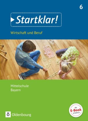 Startklar! - Wirtschaft und Beruf - Mittelschule Bayern - Ausgabe ab 2017 - 6. Jahrgangsstufe