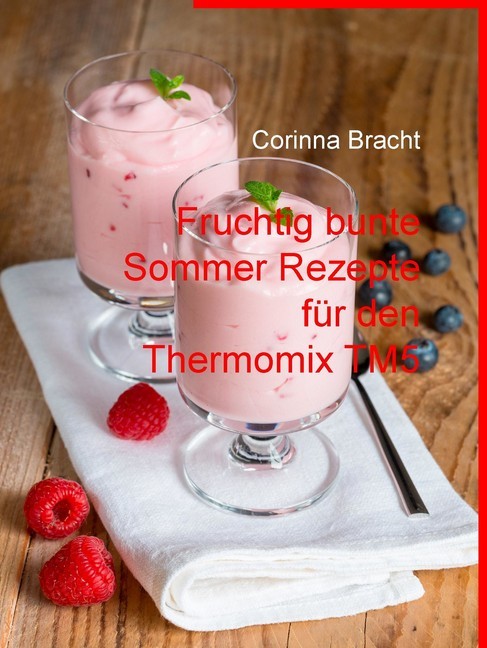 Fruchtig bunte Sommer Rezepte für den Thermomix TM5 main product photo