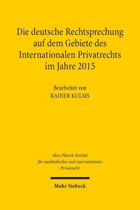 Die deutsche Rechtsprechung auf dem Gebiete des Internationalen Privatrechts im Jahre 2015, m. CD-ROM