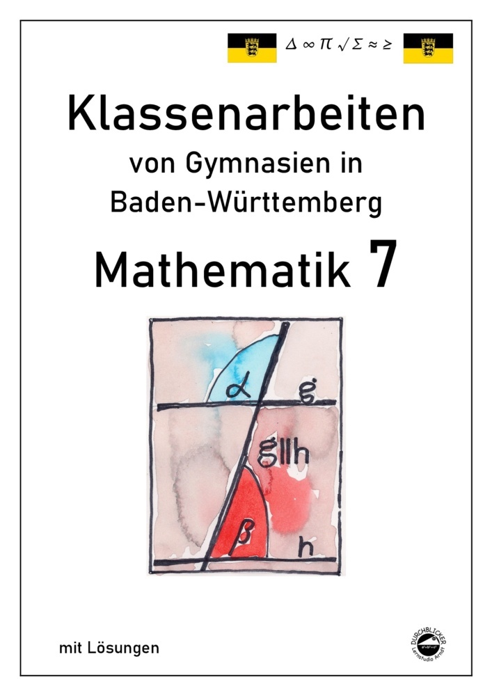 Mathematik 7, Klassenarbeiten von Gymnasien aus Baden-Württemberg mit Lösungen nach neuem Bildungsplan 2016 main product photo