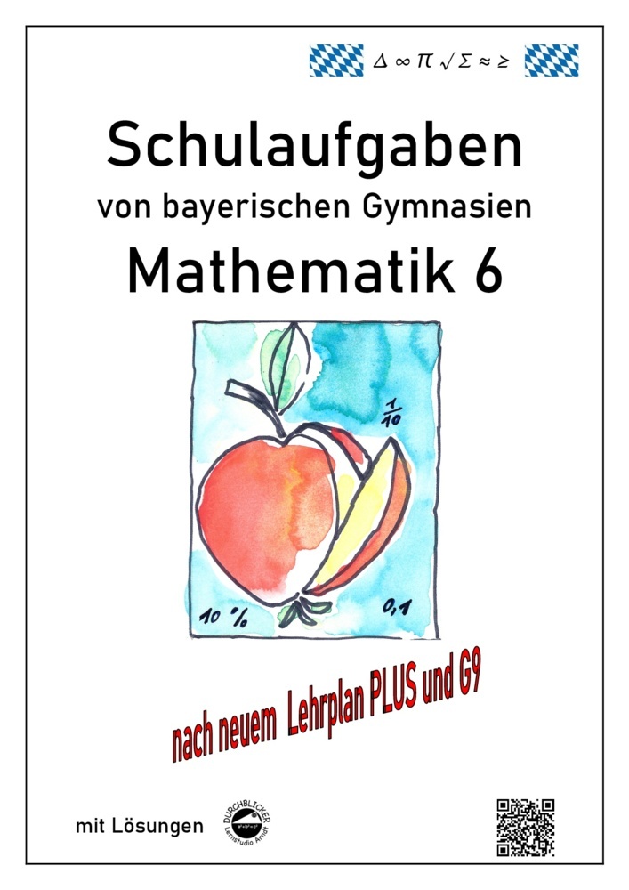Mathematik 6 Schulaufgaben von bayerischen Gymnasien mit Lösungen nach LehrplanPLUS / G9 main product photo