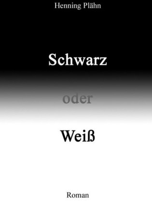 Schwarz oder Weiß