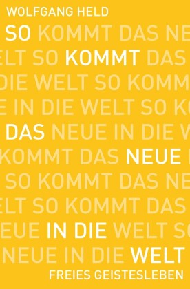 So kommt das Neue in die Welt