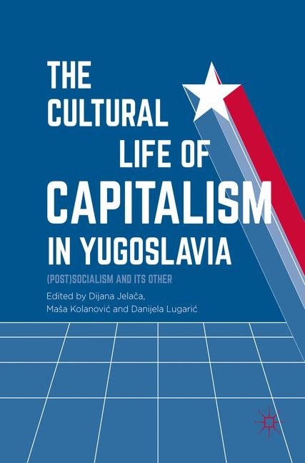 The Cultural Life of Capitalism in Yugoslavia main product photo