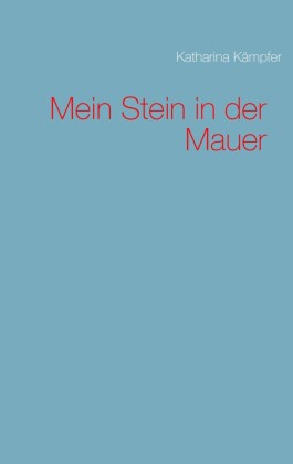 Mein Stein in der Mauer