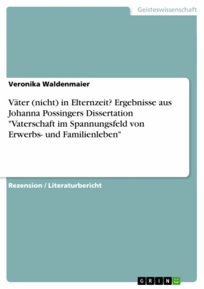 Väter (nicht) in Elternzeit? Ergebnisse aus Johanna Possingers Dissertation 'Vaterschaft im Spannungsfeld von Erwerbs- und Familienleben'