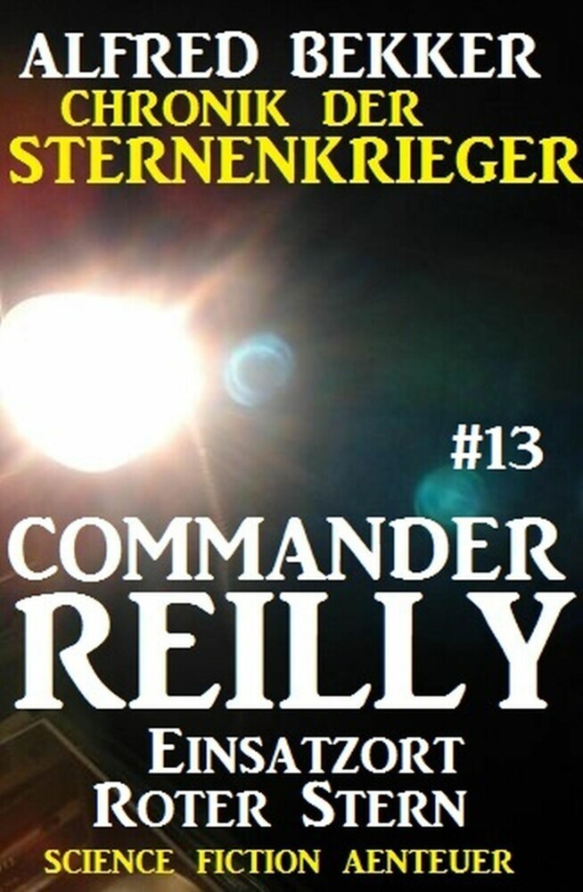 Commander Reilly #13: Einsatzort Roter Stern: Chronik der Sternenkrieger main product photo