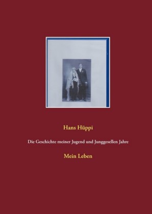 Die Geschichte meiner Jugend und Junggesellen Jahre