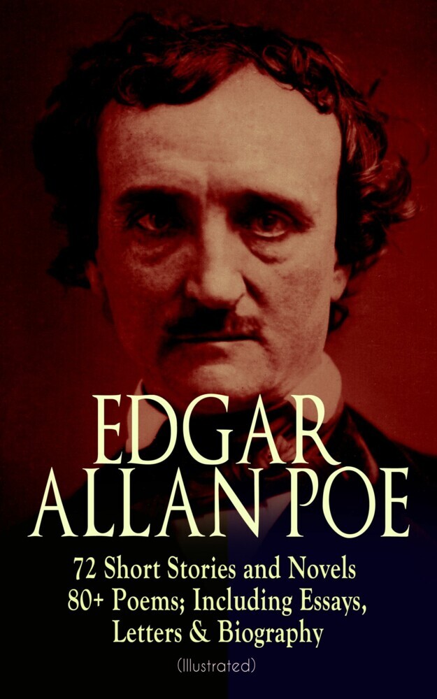 EDGAR ALLAN POE: 72 Short Stories and Novels & 80+ Poems; Including Essays, Letters & Biography (Illustrated) main product photo