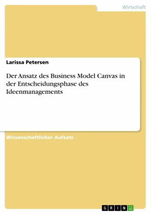 Der Ansatz des Business Model Canvas in der Entscheidungsphase des Ideenmanagements