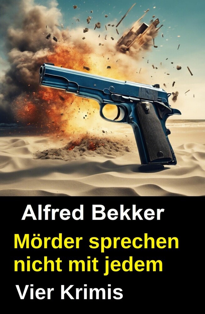 Vier Alfred Bekker Krimis - Mörder sprechen nicht mit jedem main product photo