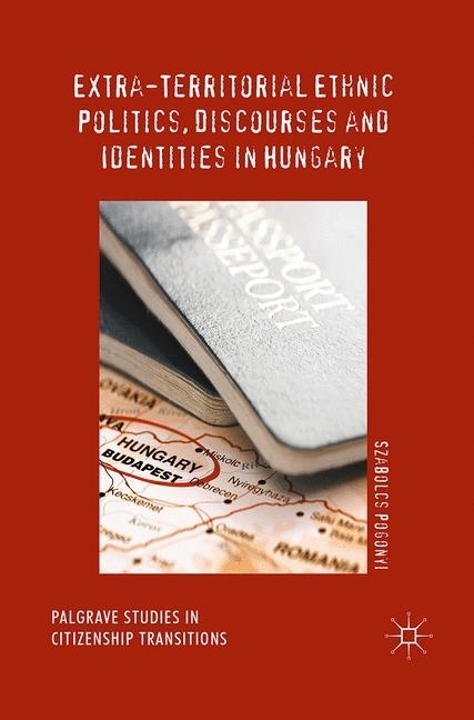 Extra-Territorial Ethnic Politics, Discourses and Identities in Hungary main product photo