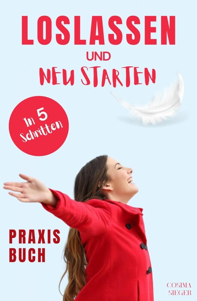 Loslassen: DAS GROSSE PRAXISBUCH ZUM LOSLASSEN! Wie Sie in 5 Schritten loslassen, von Herzen verzeihen und glücklich neu starten! Das Geheimnis, wie loslassen ganz einfach geht und warum Sie auch loslassen sollten! main product photo