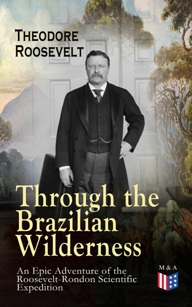 Through the Brazilian Wilderness - An Epic Adventure of the Roosevelt-Rondon Scientific Expedition main product photo