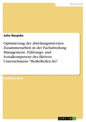 Optimierung der abteilungsinternen Zusammenarbeit in der Fachabteilung Management-, Führungs- und Sozialkompetenz des fiktiven Unternehmens 'HeißeReifen AG'