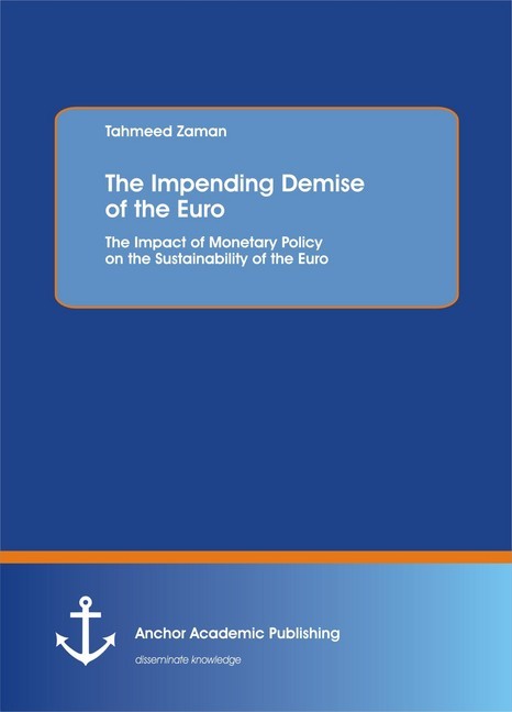 The Impending Demise of the Euro. The Impact of Monetary Policy on the Sustainability of the Euro main product photo