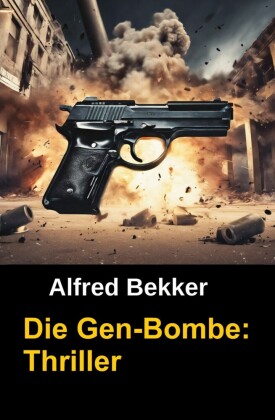 Die Gen-Bombe: Thriller