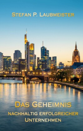 Das Geheimnis nachhaltig erfolgreicher Unternehmen
