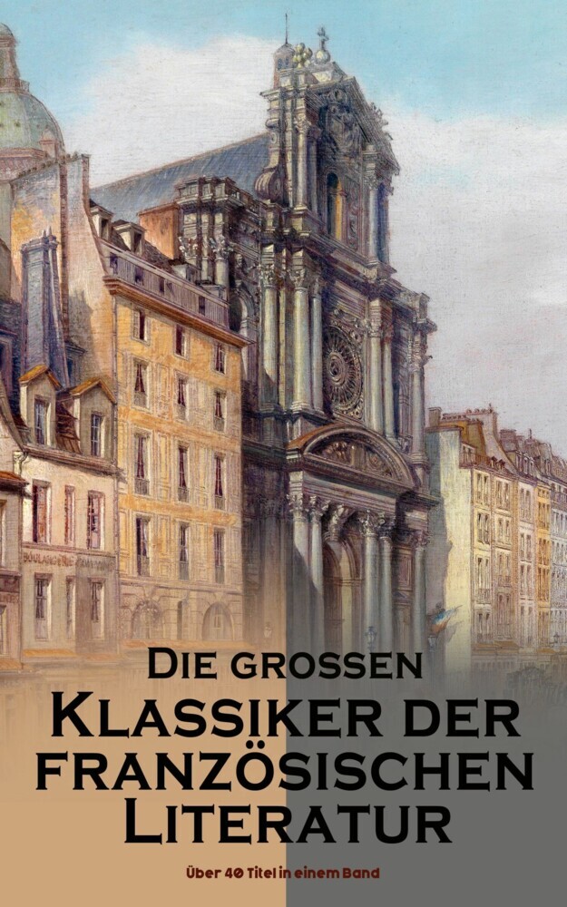 Die großen Klassiker der französischen Literatur: Über 40 Titel in einem Band main product photo