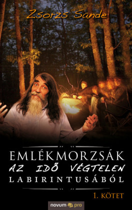Emlékmorzsák az idõ végtelen labirintusából