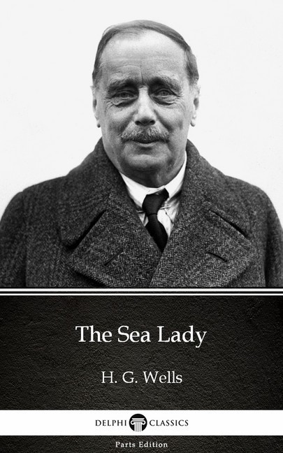 The Sea Lady by H. G. Wells (Illustrated) main product photo
