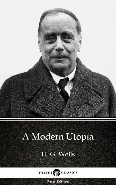 A Modern Utopia by H. G. Wells (Illustrated) main product photo