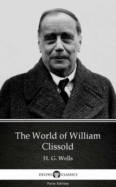 The World of William Clissold by H. G. Wells (Illustrated) main product photo