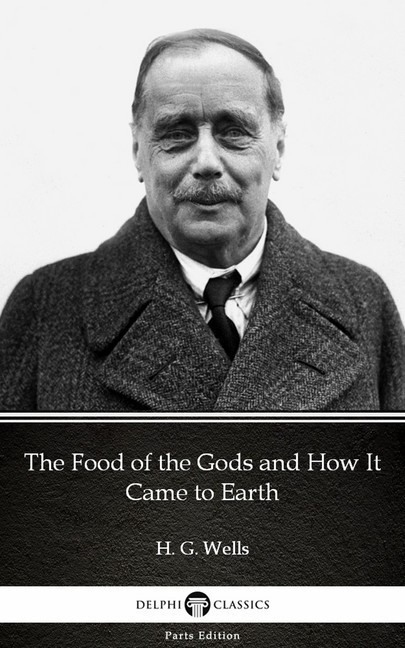 The Food of the Gods and How It Came to Earth by H. G. Wells (Illustrated) main product photo