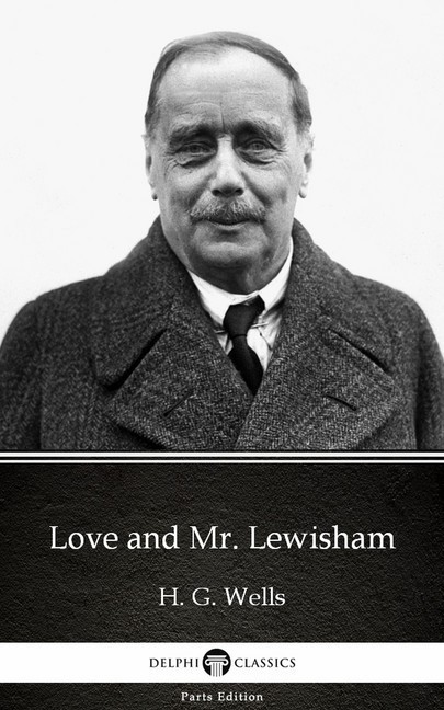 Love and Mr. Lewisham by H. G. Wells (Illustrated) main product photo