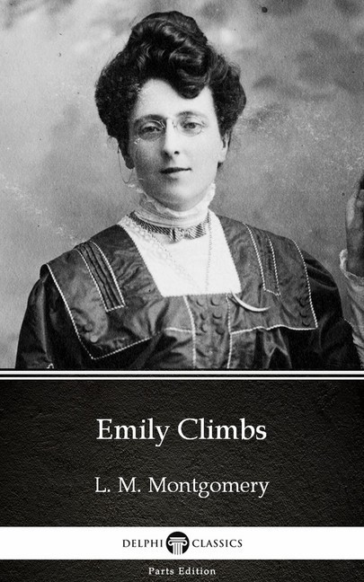 Emily Climbs by L. M. Montgomery (Illustrated) main product photo
