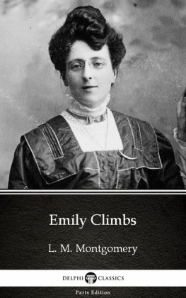 Emily Climbs by L. M. Montgomery (Illustrated)