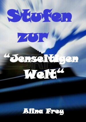 Stufen zur 'Jenseitigen Welt'