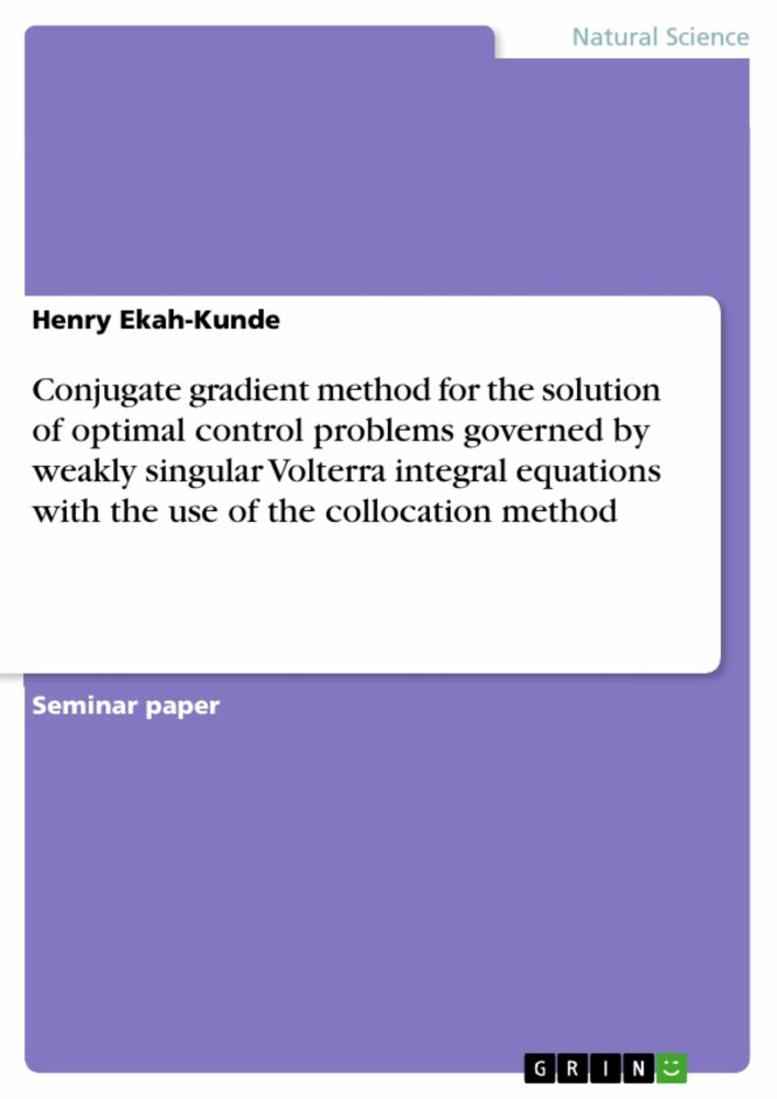 Conjugate gradient method for the solution of optimal control problems governed by weakly singular Volterra integral equations with the use of the collocation method main product photo