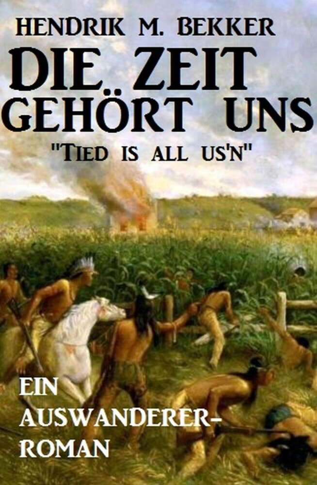 Ein Auswanderer-Roman: Die Zeit gehört uns - 'Tied is all us'n' main product photo