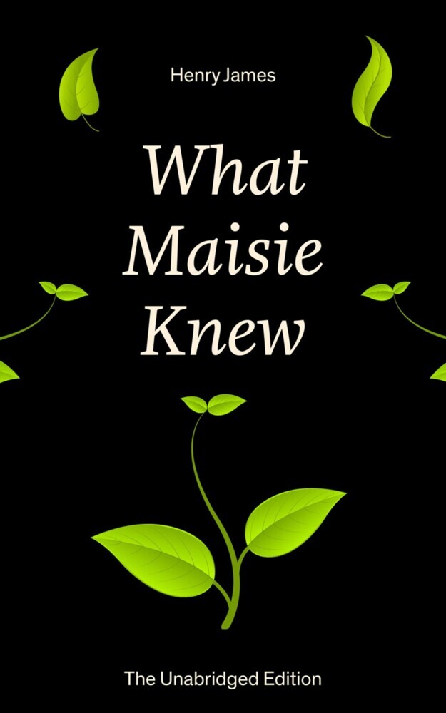 What Maisie Knew (The Unabridged Edition) main product photo