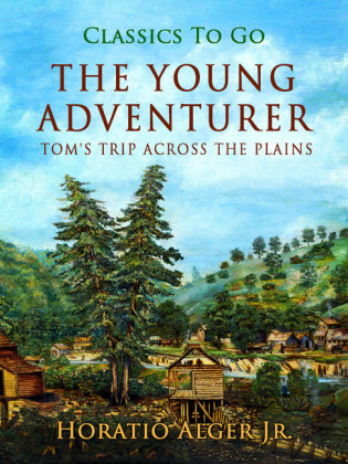 The Young Adventurer Tom's Trip Across The Plains
