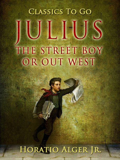 Julius the Street Boy Or, Out West main product photo