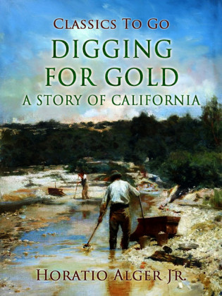Digging For Gold A Story Of California
