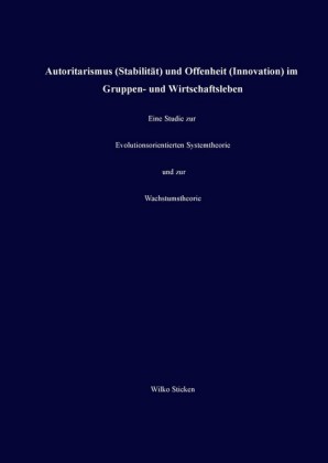 Autoritarismus (Stabilität) und Offenheit (Innovation) im Gruppen- und Wirtschaftsleben