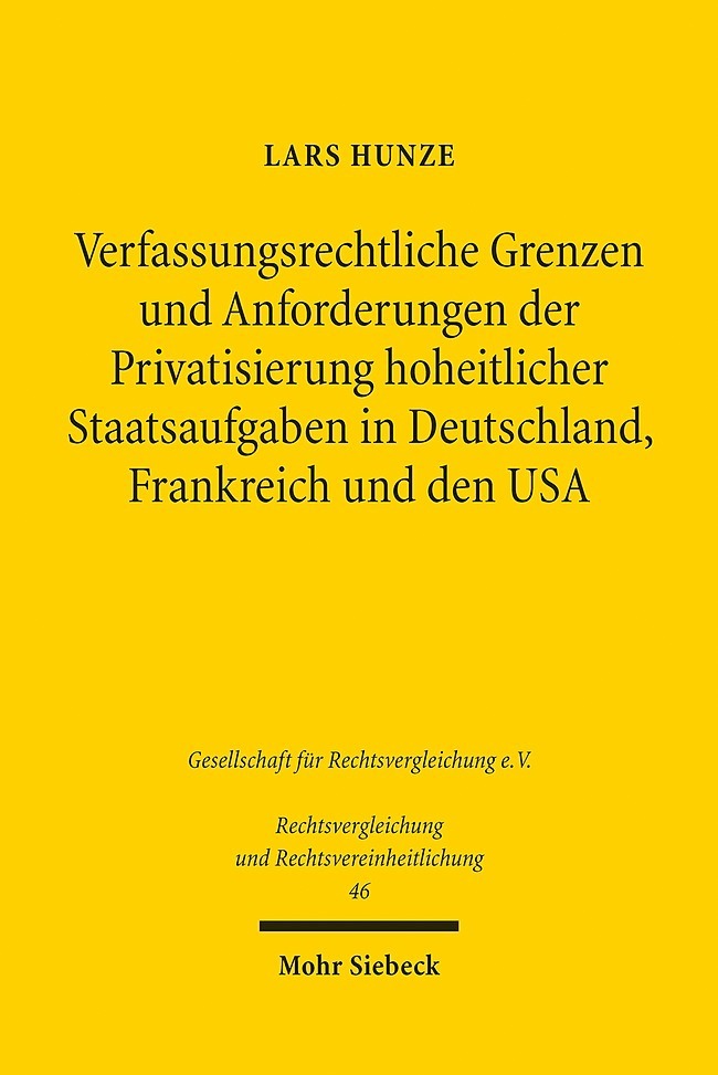 Verfassungsrechtliche Grenzen und Anforderungen der Privatsierung hoheitlicher Staatsaufgaben in Deutschland, Frankreich und den USA main product photo