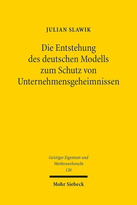 Die Entstehung des deutschen Modells zum Schutz von Unternehmensgeheimnissen